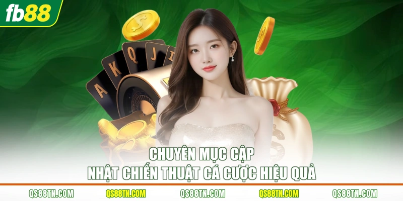 Chuyên mục cập nhật chiến thuật cá cược hiệu quả