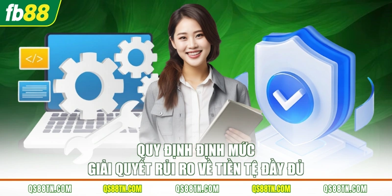 Quy định định mức giải quyết rủi ro về tiền tệ đầy đủ